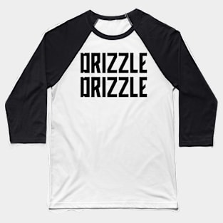Drizzle Drizzle Baseball T-Shirt